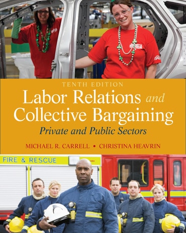 Instructor Manual for Labor Relations and Collective Bargaining: Private and Public Sectors 10th Edition by Michael R. Carrell