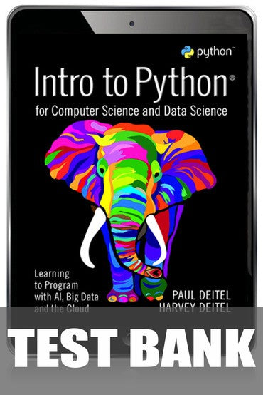 Test Bank for Intro to Python for Computer Science and Data Science: Learning to Program with AI, Big Data and The Cloud 1st Edition by Paul Deitel