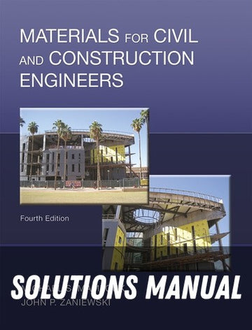 Solutions Manual for Materials for Civil and Construction Engineers 4th Edition by Michael S. Mamlouk