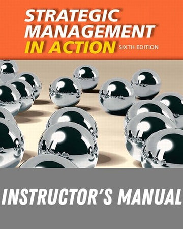 Instructor Manual for Strategic Management in Action 6th Edition by Mary A. Coulter