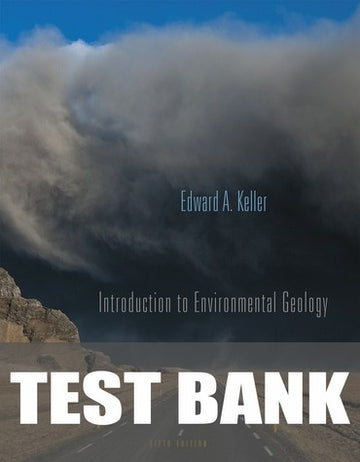 Test Bank for Introduction to Environmental Geology 5th Edition by Edward A. Keller