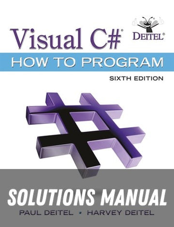 Solutions Manual for Visual C# How to Program 6th Edition by Paul Deitel