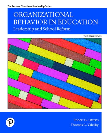 Test Bank for Organizational Behavior in Education: Leadership and Social Reform 12th Edition by Robert G. Owens