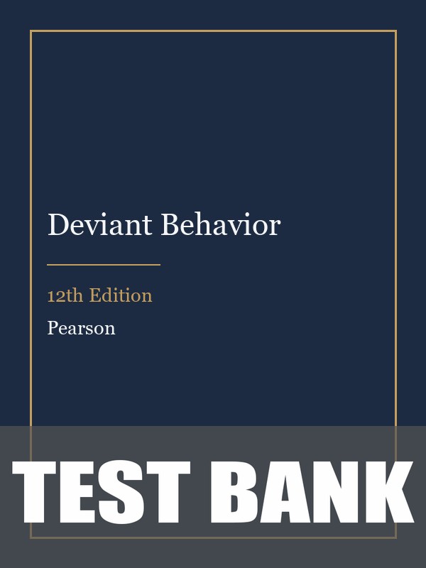 Test Bank for Deviant Behavior 12th Edition