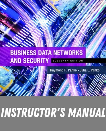 Instructor Manual for Business Data Networks and Security 11th Edition by Raymond R. Panko