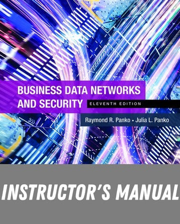 Instructor Manual for Business Data Networks and Security 11th Edition by Raymond R. Panko
