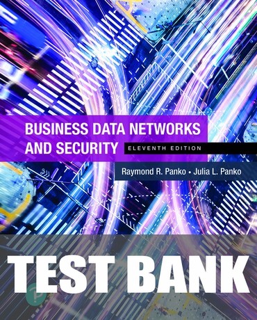 Test Bank for Business Data Networks and Security 11th Edition by Raymond R. Panko