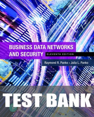 Test Bank for Business Data Networks and Security 11th Edition by Raymond R. Panko