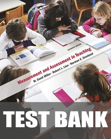 Test Bank for Measurement and Assessment in Teaching 11th Edition by David M. Miller