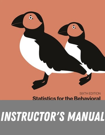 Instructor Manual for Statistics for the Behavioral and Social Sciences: A Brief Course 6th Edition by Arthur Aron