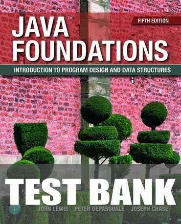 Test Bank for Java Foundations: Introduction to Program Design and Data Structures 5th Edition by John Lewis