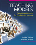 Instructor Manual for Teaching Models: Designing Instruction for 21st Century Learners 1st Edition by Clare R. Kilbane