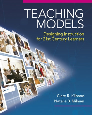 Instructor Manual for Teaching Models: Designing Instruction for 21st Century Learners 1st Edition by Clare R. Kilbane