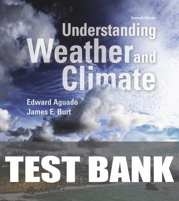 Test Bank for Understanding Weather and Climate 7th Edition by Edward Aguado