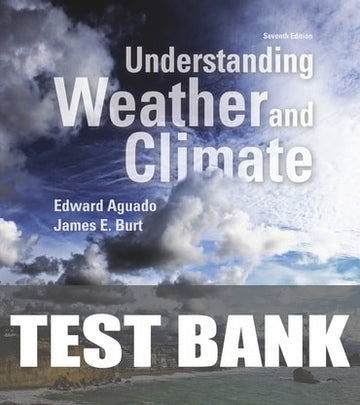 Test Bank for Understanding Weather and Climate 7th Edition by Edward Aguado