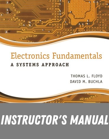 Instructor Manual for Electronics Fundamentals: A Systems Approach 1st Edition by Thomas L. Floyd