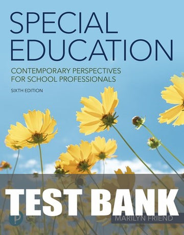 Test Bank for Special Education: Contemporary Perspectives for School Professionals 6th Edition by Marilyn Friend