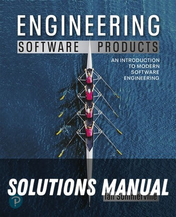Solutions Manual for Engineering Software Products: An Introduction to Modern Software Engineering 1st Edition by Ian Sommerville