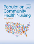 Test Bank for Population and Community Health Nursing 6th Edition by Mary Jo Clark