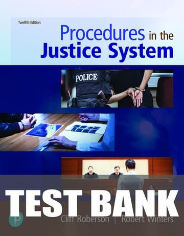 Test Bank for Procedures in the Justice System 12th Edition by Cliff Roberson