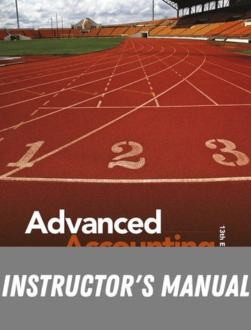 Instructor Manual for Advanced Accounting 13th Edition by Floyd A. Beams