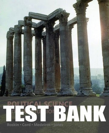 Test Bank for Political Science: An Introduction, Updated Edition 14th Edition by Michael G. Roskin