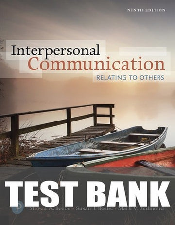 Test Bank for Interpersonal Communication: Relating to Others 9th Edition by Steven A. Beebe