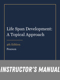 Instructor Manual for Life Span Development: A Topical Approach 4th Edition