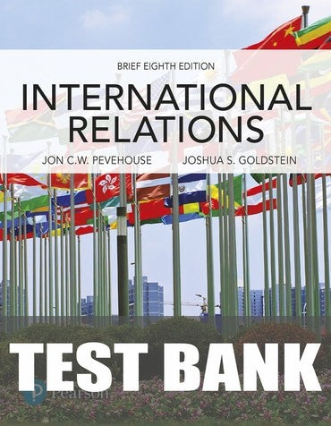Test Bank for International Relations, Brief Edition 8th Edition by Jon C. Pevehouse