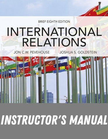 Instructor Manual for International Relations, Brief Edition 8th Edition by Jon C. Pevehouse