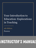 Instructor Manual for Your Introduction to Education: Explorations in Teaching 4th Edition