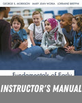 Instructor Manual for Fundamentals of Early Childhood Education 9th Edition by George S Morrison