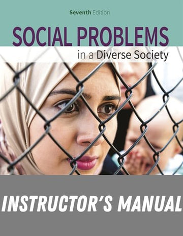 Instructor Manual for Social Problems in a Diverse Society 7th Edition by Diana Kendall
