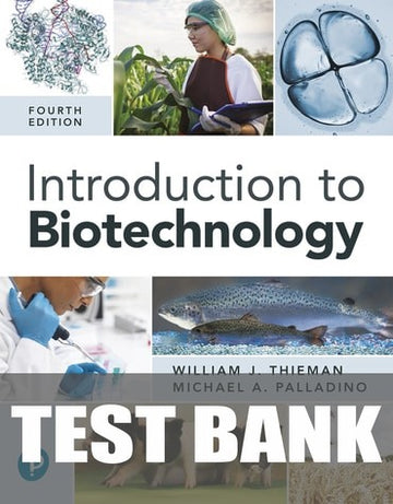 Test Bank for Introduction to Biotechnology 4th Edition by William J. Thieman