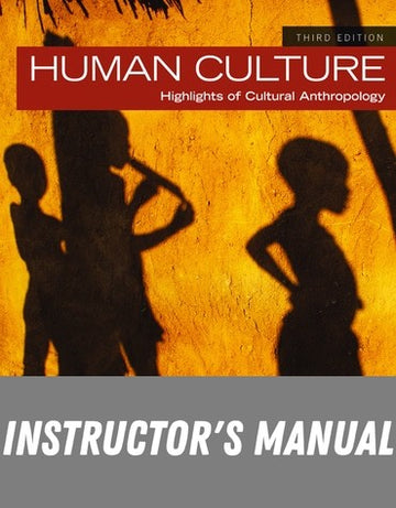 Instructor Manual for Human Culture: Highlights of Cultural Anthropology 3rd Edition by Carol R. Ember