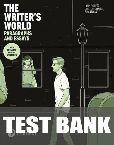 Test Bank for The Writer's World: Paragraphs and Essays With Enhanced Reading Strategies 5th Edition by Lynne Gaetz