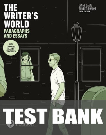 Test Bank for The Writer's World: Paragraphs and Essays With Enhanced Reading Strategies 5th Edition by Lynne Gaetz