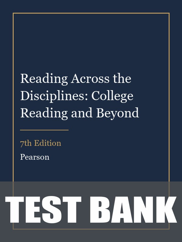 Test Bank for Reading Across the Disciplines: College Reading and Beyond 7th Edition