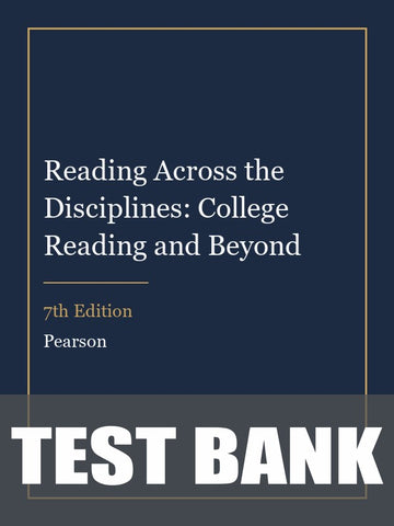 Test Bank for Reading Across the Disciplines: College Reading and Beyond 7th Edition