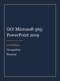Instructor Manual for GO! Microsoft 365: PowerPoint 2019 1st Edition by Occupation