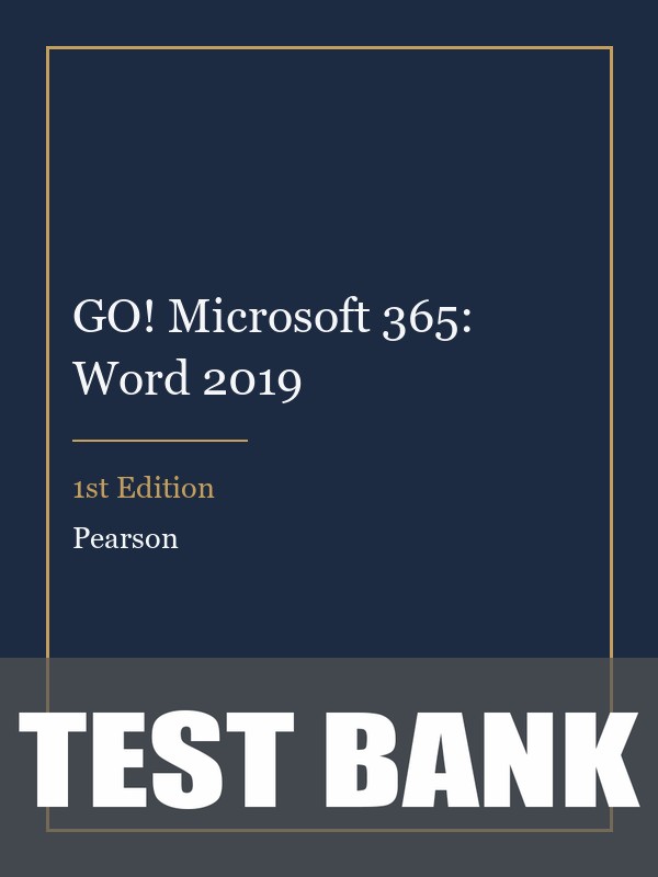 Test Bank for GO! Microsoft 365: Word 2019 1st Edition