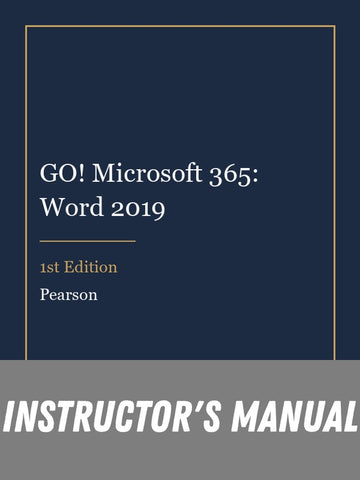 Instructor Manual for GO! Microsoft 365: Word 2019 1st Edition