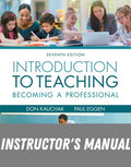 Instructor Manual for Introduction to Teaching: Becoming a Professional 7th Edition by Don Kauchak