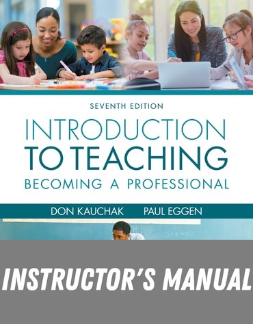Instructor Manual for Introduction to Teaching: Becoming a Professional 7th Edition by Don Kauchak