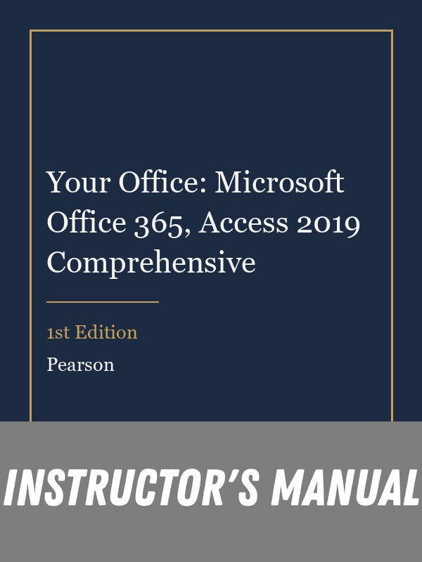 Instructor Manual for Your Office: Microsoft Office 365, Access 2019 Comprehensive 1st Edition
