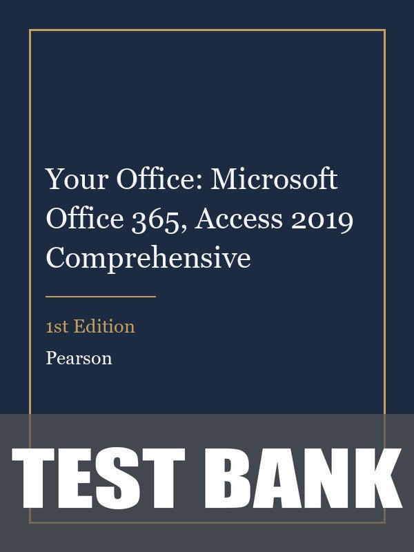 Test Bank for Your Office: Microsoft Office 365, Access 2019 Comprehensive 1st Edition