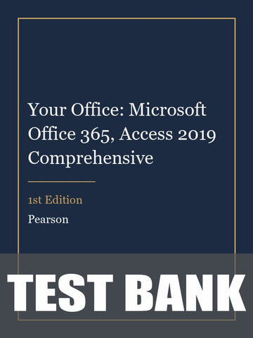 Test Bank for Your Office: Microsoft Office 365, Access 2019 Comprehensive 1st Edition