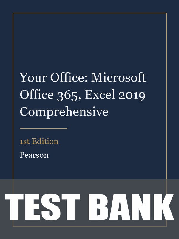 Test Bank for Your Office: Microsoft Office 365, Excel 2019 Comprehensive 1st Edition