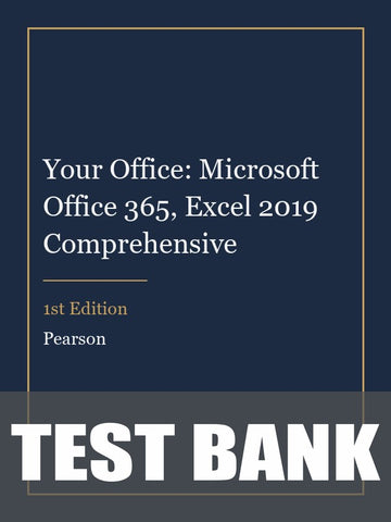 Test Bank for Your Office: Microsoft Office 365, Excel 2019 Comprehensive 1st Edition