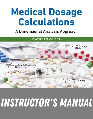 Instructor Manual for Medical Dosage Calculations: A Dimensional Analysis Approach, Updated Edition 11th Edition by June L. Olsen
